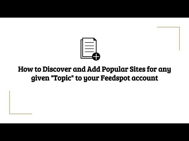 How to Discover and Add Popular Sites for any given "Topic" to your Feedspot account.