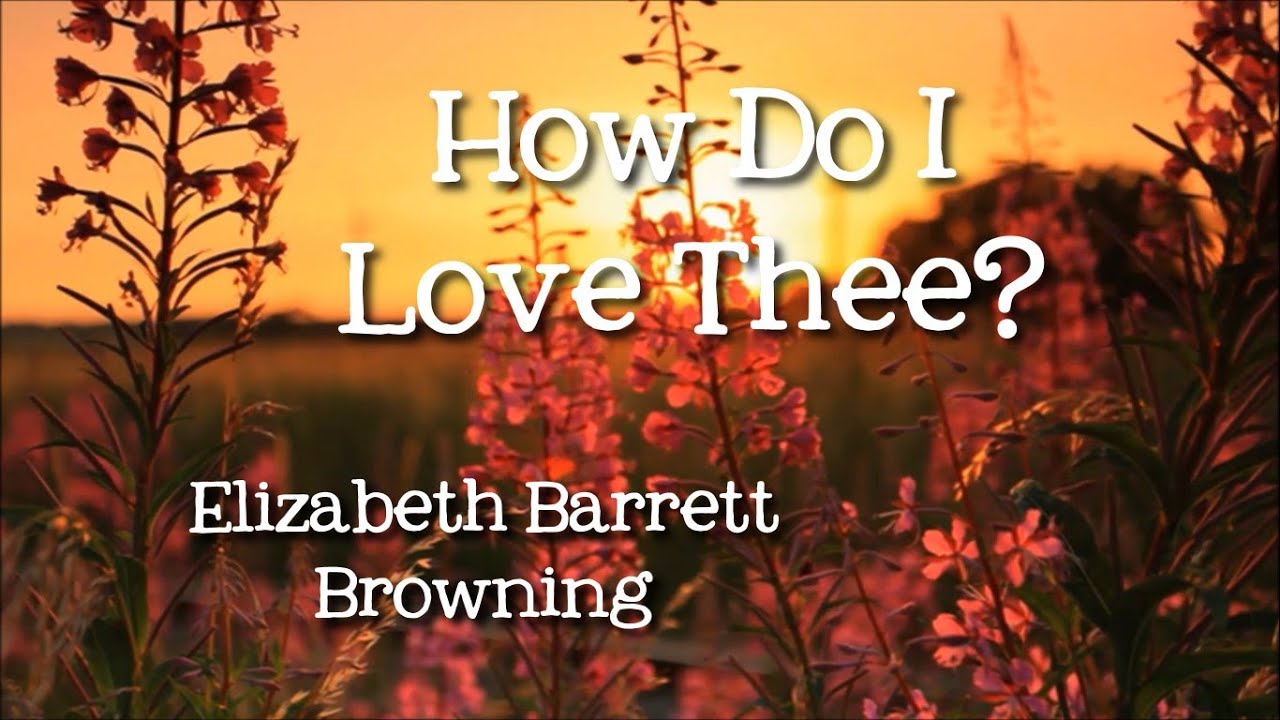 How Do I Love Thee Sonnet 43 By Elizabeth Barrett Browning Poems For Children Freeschool Youtube