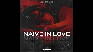 Young Fresho - Naïve in Love