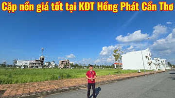 Cặp nền khu đô thị Hồng Phát Cần Thơ giá tốt đáng sở hữu | Nhà Đất Đại Điền