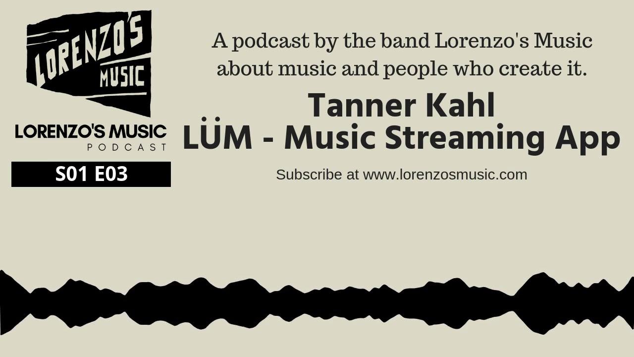 Tanner Kahl, LUM Music Streaming App - Lorenzo's Music Podcast, Season 1 Episode 3