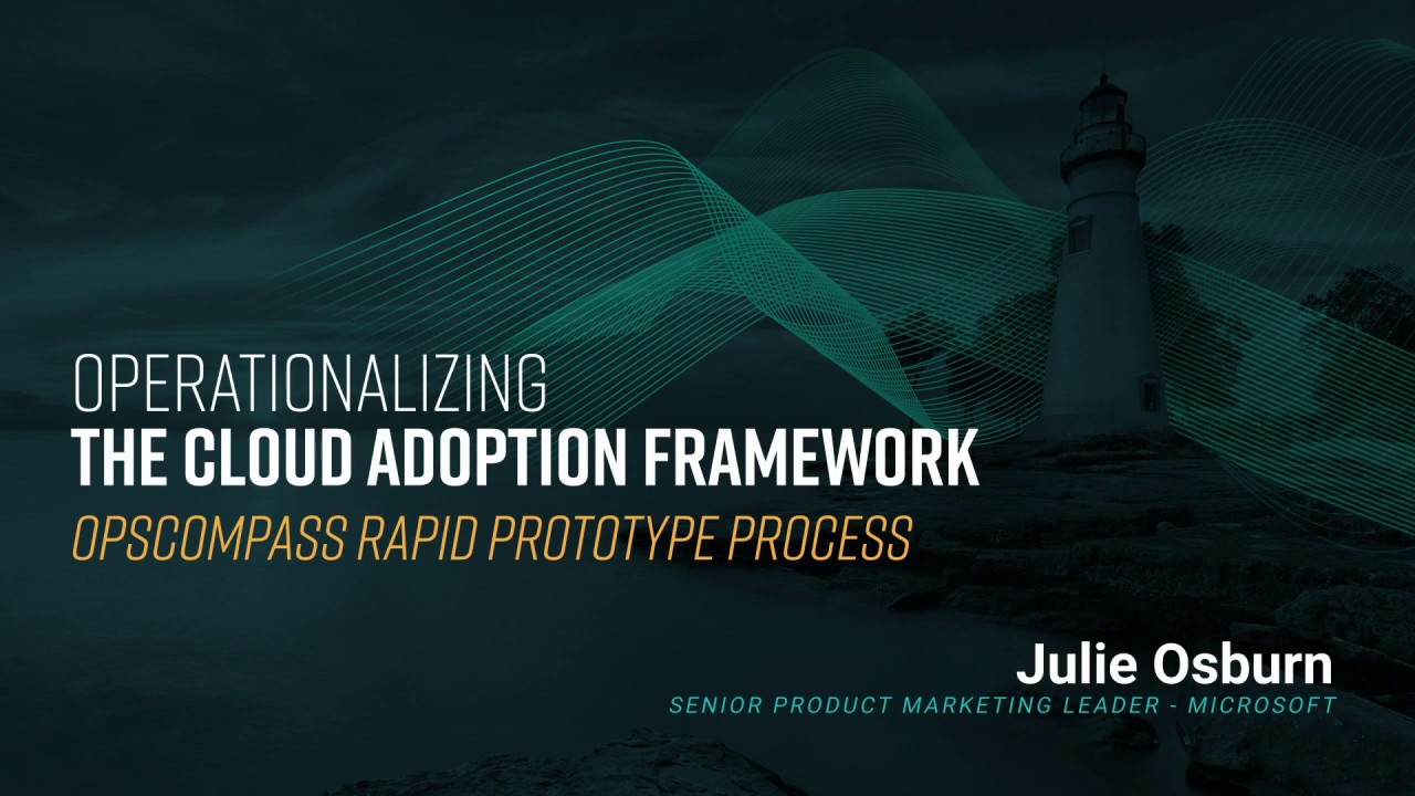 The Rapid Prototype Process? - Using OpsCompass to Operationalize the Cloud Adoption Framework