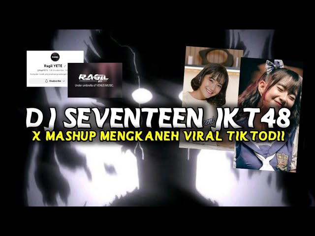 SOUND JKT48 | DJ SEVENTEEN JKT48 MENGKANEH VIRAL TIKTOK!! class=