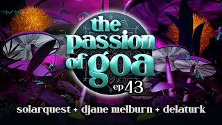 The Passion Of Goa #43 - SolarQuest, DJane Melburn, Delaturk