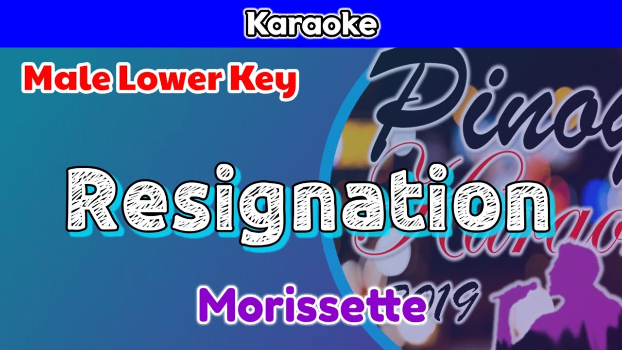 Resignation by Morissette (Karaoke : Male Lower Key)