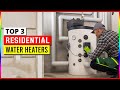 Top 3 Best Residential Water Heaters in 2023