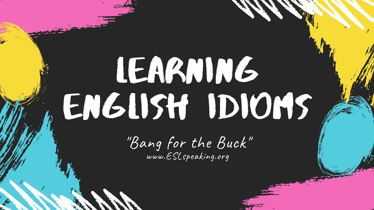 Bang for the Buck (a Popular English Idiom) | Learn American English in ...