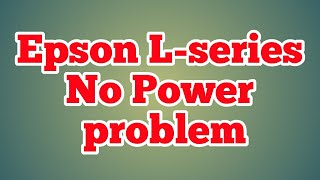 Epson Lseries no power solution  #myanmar #india #nopower