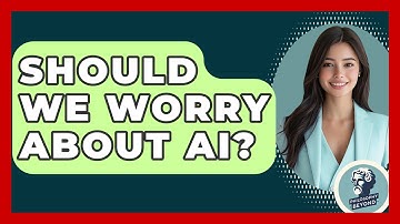 Should We Worry About AI? - Philosophy Beyond