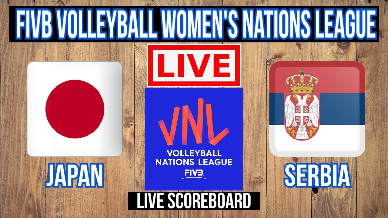 Live Japan Vs Serbia FIVB Volleyball Womens Nations League Live Scoreboard Play by Play