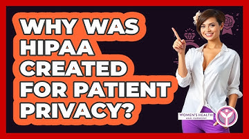 Why Was HIPAA Created For Patient Privacy?