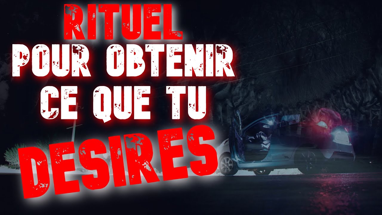 (CREEPYPASTA FR) RITUEL POUR OBTENIR CE DONT TU DESIRES