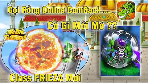 Gọi Rồng Online Trở Lại...Class FRIEZA Mới...Có Những Điều Gì Khác Biệt Sau 1 Năm Đóng Cửa ???