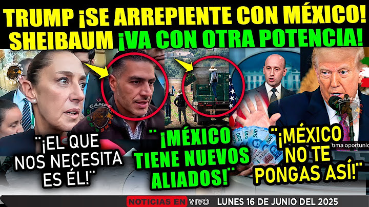 TRUMP ¡SE ARREPIENTE CON MÉXICO! CLAUDIA SHEIBAUM ¡VA CON CANADA! EN MOMENTO DE ESTRATEGIA GLOBAL