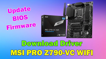 How to Download driver MSI PRO Z790-VC WIFI DDR4 Motherboard windows 11 or 10