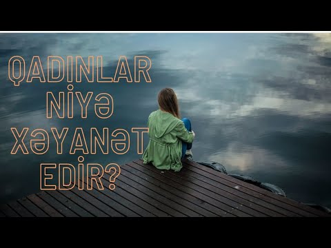 Qadin niye xeyanet edər?