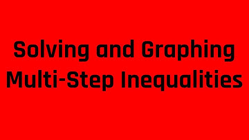 Solving and Graphing Multiple-Step Inequalities