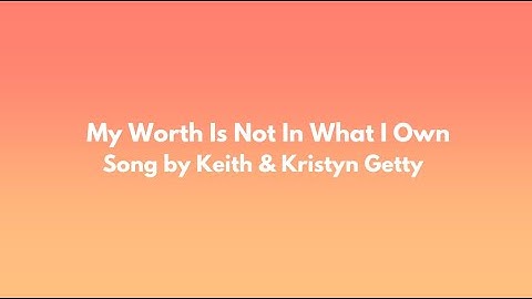 My Worth Is Not In What I Own: Keith & Kristyn Getty (Lyrics) | Edited By Redeemer Fellowship Church