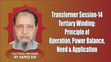 Transformer Session-14 Tertiary Winding: Principle of Operation, Power Balance, Need & Application.