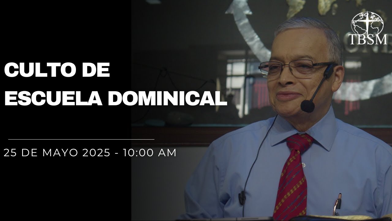 Culto de Escuela Dominical | Domingo 25 de Mayo 2025|10:00am - YouTube