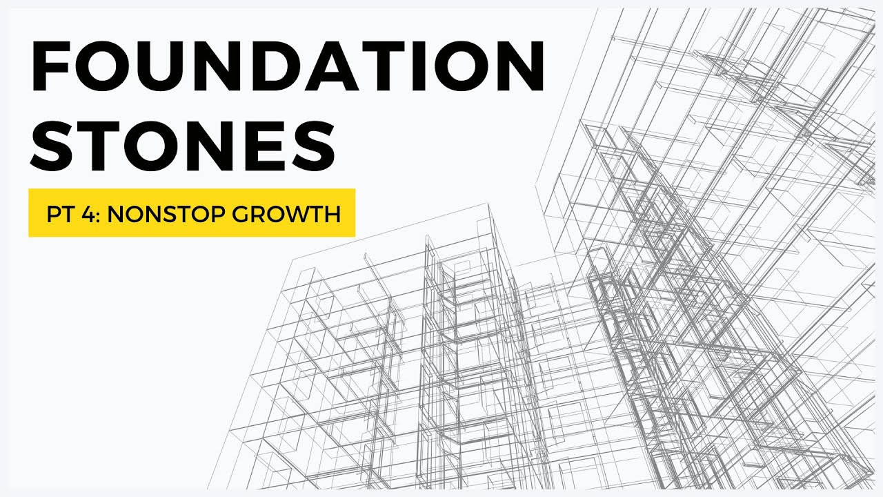 Foundation Stones Nonstop Growth (Part 4) YouTube