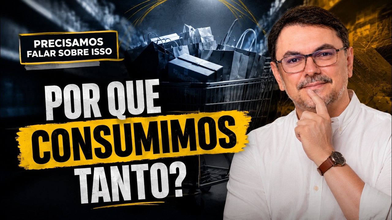 Por que consumimos tanto? | PRECISAMOS FALAR SOBRE ISSO DIA