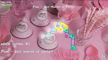 [ADOFAI CUSTOM] Plum - last minutes of party!!