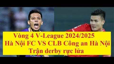 Vòng 4 V-League 2024/2025: Hà Nội FC - CLB Công an Hà Nội: Trận derby rực lửa #tintuc24h #vleague
