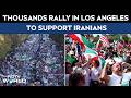 Iran News Today | Los Angeles Protest: Thousands Rally in Support of Iranians Amid Rising Tensions