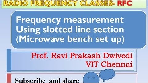 Frequency measurement by slotted line section using microwave bench set up - Ravi Dwivedi