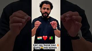 Pakistan jal raha hai AFG aur IND ki series se