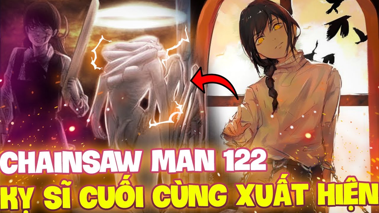 CHAP MỚI CHAINSAW MAN 122 | KỴ SĨ KHẢI HUYỀN CUỐI CÙNG "CÁI CHẾT" XUẤT