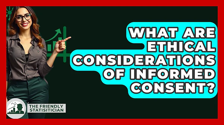 What Are Ethical Considerations Of Informed Consent? - The Friendly Statistician
