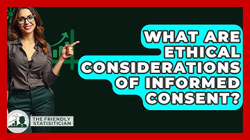 What Are Ethical Considerations Of Informed Consent? - The Friendly Statistician