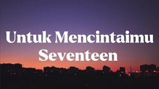 Seventeen - Untuk mencintaimu #lirik #seventeen screenshot 1