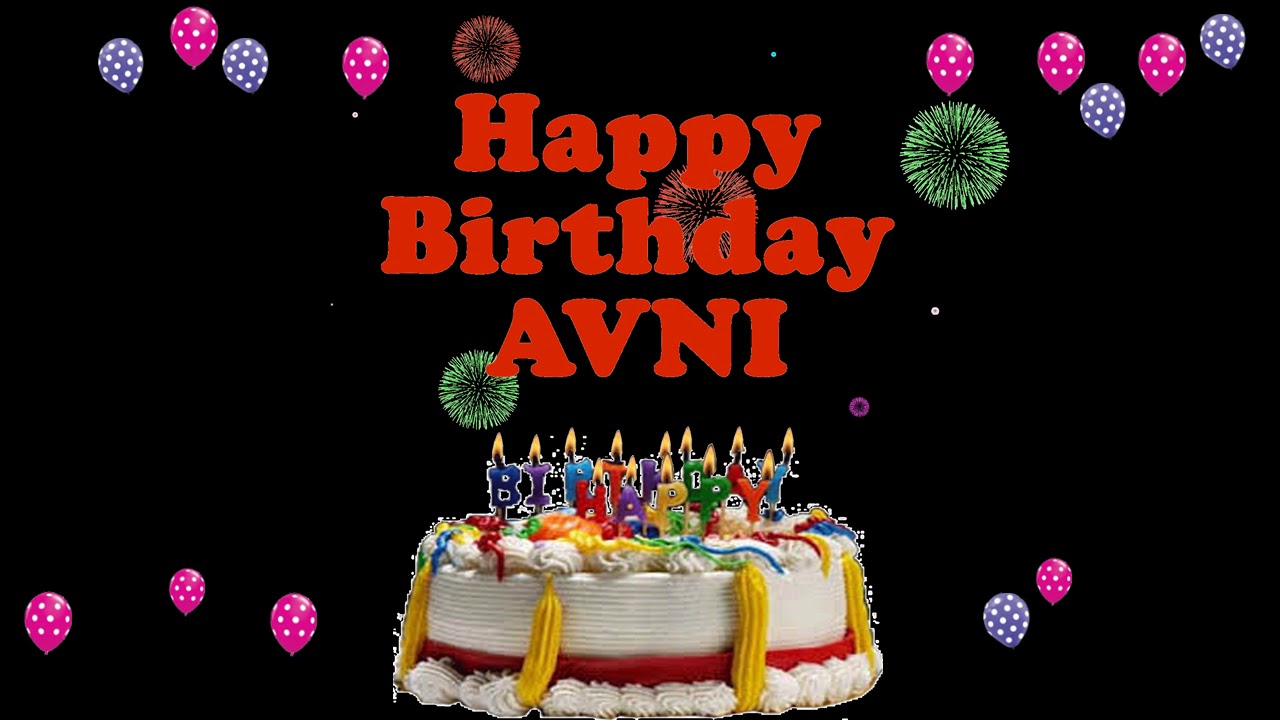 AVNI HAPPY BIRTHDAY TO YOU - YouTube