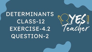 Class 12 Ex 4.2 Q2 Math | Chapter 4 Determinant  | Ex 4.2 Q2 Class 12 Math | New Syllabus