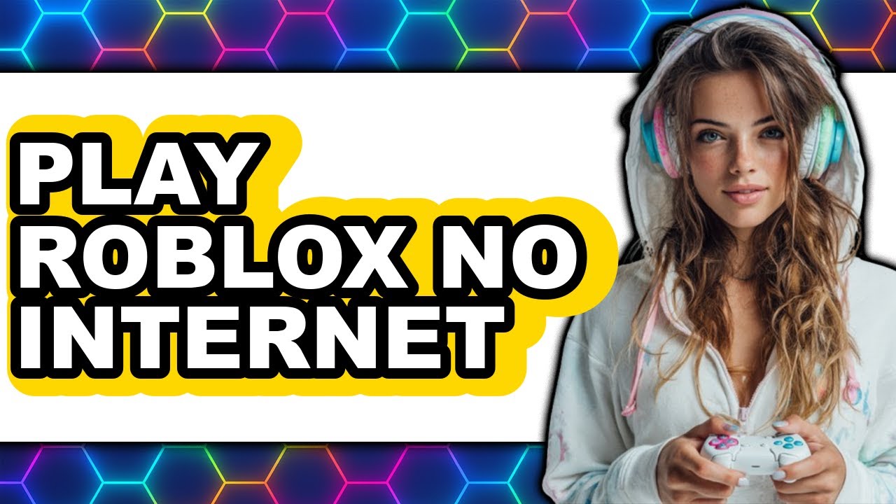 How To Play Roblox No Internet 2025 Full Guide YouTube 