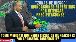 22 DE MAYO. ¡TOME MEDIDAS! INMINENTE RIESGO DE INUNDACIONES POR AGUACEROS TORRENCIALES