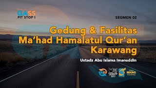 Gedung Dan Fasilitas Mahad Hamalatul Quran (S02) - Gass Pit Stop I - Ust Abu Islama Imanuddin