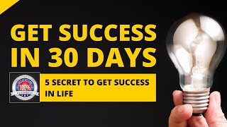 How to Get Success in Life - 5 Secrets You Must Know to Become Successful