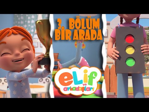 Elif ve Arkadaşları - 30 Dakika - 3 Bölüm Bir Arada