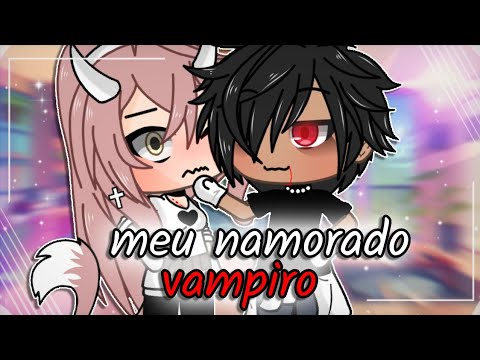||Meu namorado VAMPIRO!|| mini-filme gacha life {Parte única}