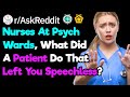 Nurses At Psych Wards, What Did A Patient Do That Left You Speechless?  (r/AskReddit)