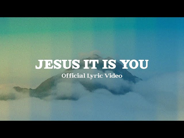 Jesus It Is You Video (Official Lyric Video) - JPCC Worship class=