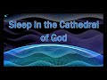 Sleep in the Cathedral of God - Deep Ambient Sleep Music