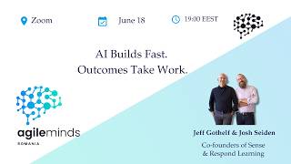AI Builds Fast. Outcomes Take Work. With Jeff Gothelf and Josh Seiden