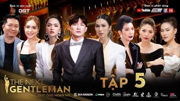 THE NEXT GENTLEMAN TẬP 5 | TOP 12 THỂ HIỆN BẢN LĨNH QUÝ ÔNG TRƯỚC KHÁCH MỜI, AI SẼ VÀO PHÒNG LOẠI?