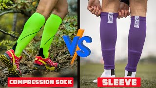 Compression Sock vs Sleeve