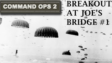 Command Ops 2 - Highway To The Reich - Joes Bridge Breakout #1